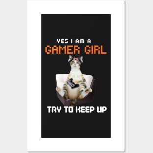 Yes, I Am A Gamer Girl, Try to Keep Up Posters and Art